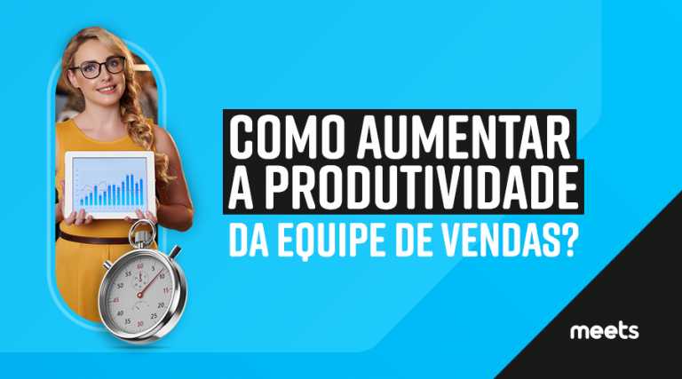Como aumentar a produtividade da equipe de vendas? Meets