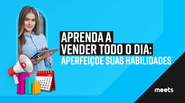 Aprenda a vender todo dia: Aperfeiçoe suas habilidades. Meets.
