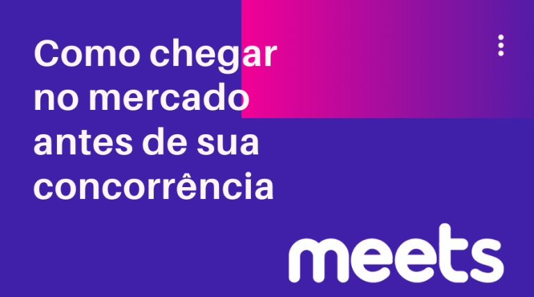 como chegar ao mercado mais rápido mercado meets