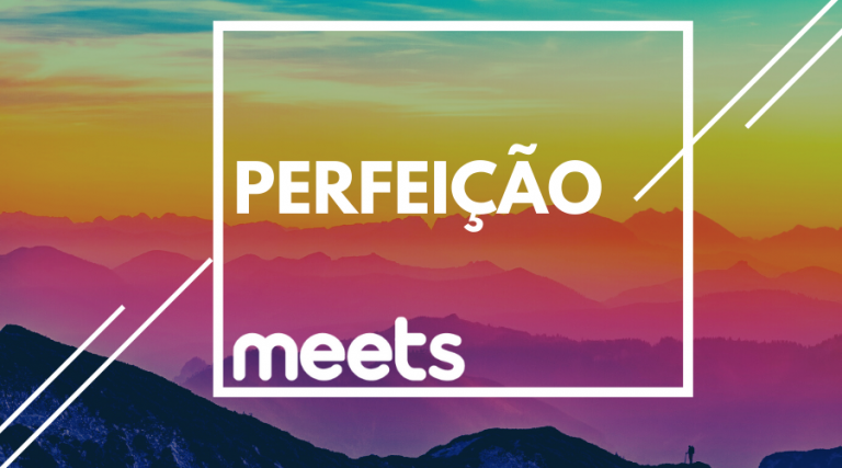 perfeição meets