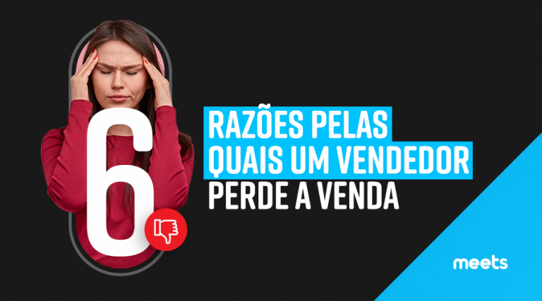 6 razões pelas quais um vendedor perde a venda