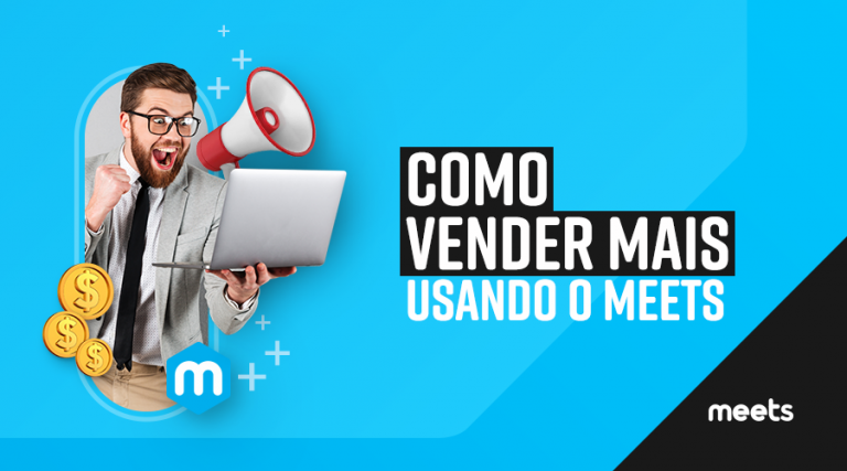 Como vender mais usando o Meets?