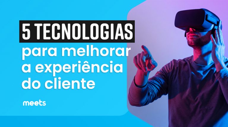5 tecnologias para melhorar a experiência do cliente