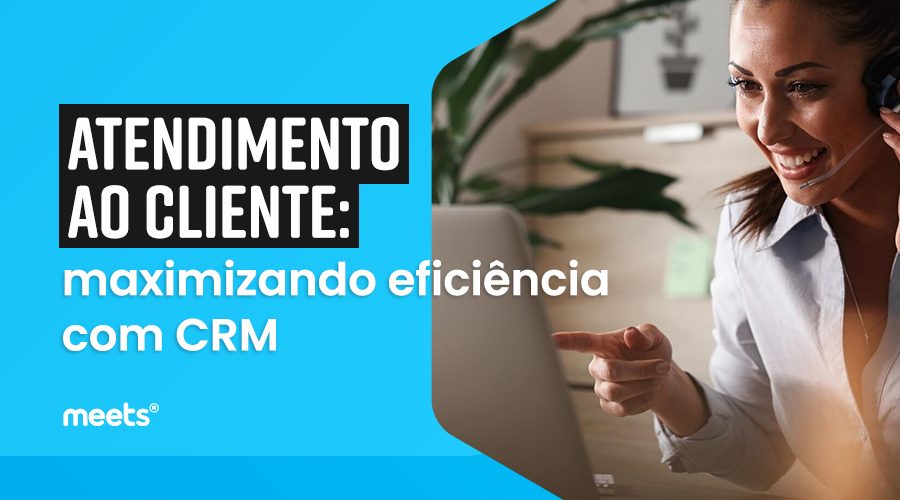 Atendimento-ao-cliente-maximizando-eficiencia-com-CRM