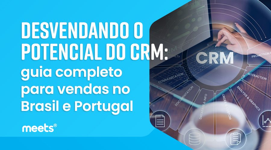 Desvendando-o-potencial-do-CRM-guia-completo-para-vendas-no-Brasil-e-Portugal