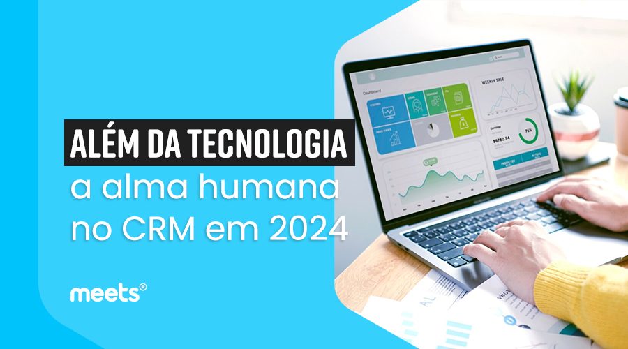 alem-da-tecnologia-a-alma-humana-no-CRM-em-2024