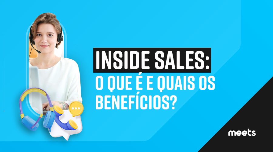 Inside Sales: O Que é E Quais Os Benefícios? - Meets CRM Online