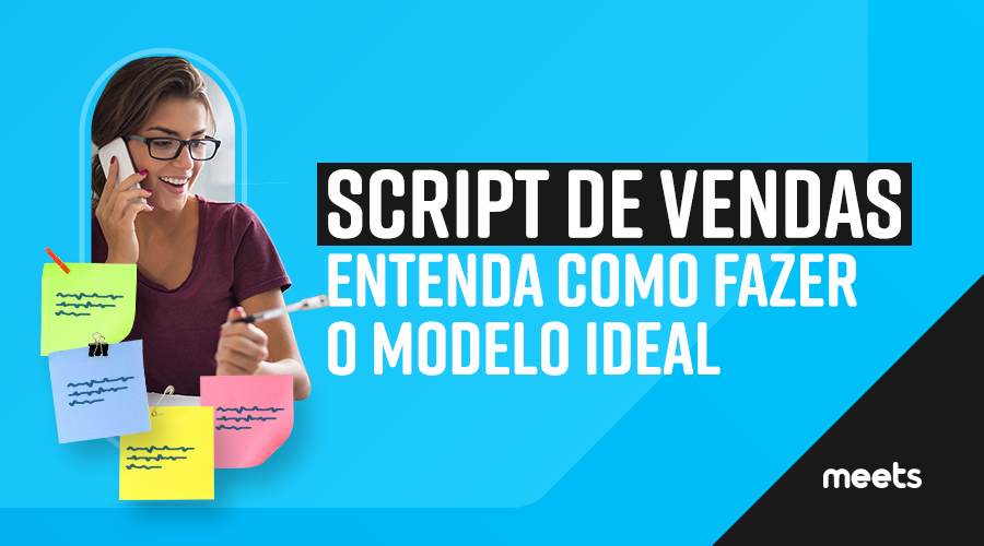 Script De Vendas Entenda Como Criar Em 6 Passos Meets Crm Online 7400